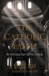  The Catholic Faith: An Introduction to the Creeds 