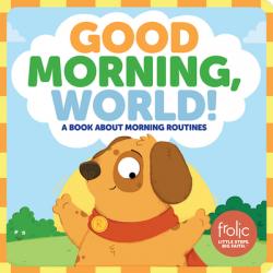  Good Morning, World!: A Book about Morning Routines 