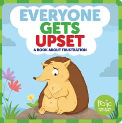  Everyone Gets Upset: A Book about Frustration 