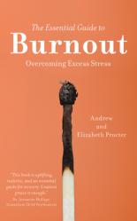  The Essential Guide to Burnout: Overcoming Excess Stress 