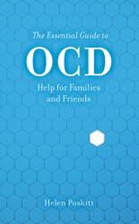  The Essential Guide to Ocd: Help for Families and Friends 