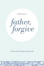  Father, Forgive: Down-to-Earth Prayers for Daily Life 