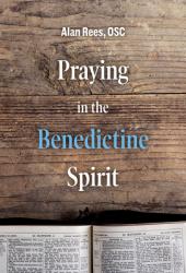  Praying in the Benedictine Spirit 