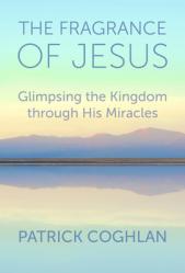  The Fragrance of Jesus: Glimpsing the Kingdom Through His Miracles 