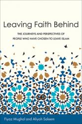  Leaving Faith Behind: The Journeys and Perspectives of People Who Have Chosen to Leave Islam 