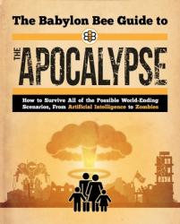  The Babylon Bee Guide to the Apocalypse 