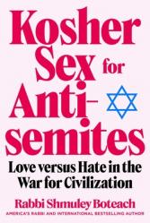  Kosher Sex for Antisemites: Love Versus Hate in the War for Civilization 