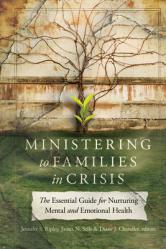  Ministering to Families in Crisis: The Essential Guide for Nurturing Mental and Emotional Health 