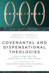  Covenantal and Dispensational Theologies: Four Views on the Continuity of Scripture 