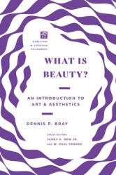  What Is Beauty?: An Introduction to Art and Aesthetics 