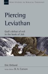  Piercing Leviathan: God\'s Defeat of Evil in the Book of Job Volume 56 