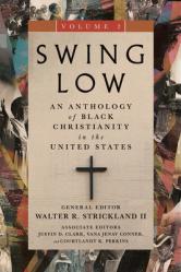  Swing Low, Volume 2: An Anthology of Black Christianity in the United States 