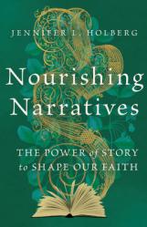  Nourishing Narratives: The Power of Story to Shape Our Faith 