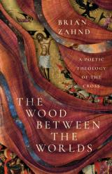  The Wood Between the Worlds: A Poetic Theology of the Cross 