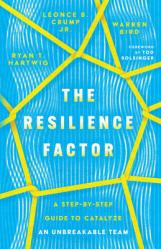  The Resilience Factor: A Step-By-Step Guide to Catalyze an Unbreakable Team 