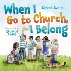  When I Go to Church, I Belong: Finding My Place in God\'s Family as a Child with Special Needs 