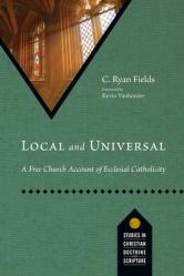  Local and Universal: A Free Church Account of Ecclesial Catholicity 