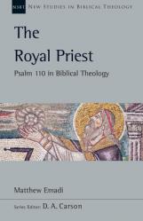  The Royal Priest: Psalm 110 in Biblical Theology Volume 60 