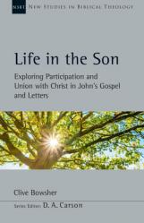  Life in the Son: Exploring Participation and Union with Christ in John\'s Gospel and Letters Volume 61 