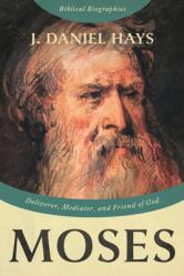  Moses: Deliverer, Mediator, and Friend of God 