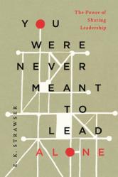  You Were Never Meant to Lead Alone: The Power of Sharing Leadership 