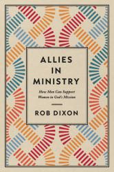  Allies in Ministry: How Men Can Support Women in God\'s Mission 