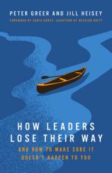 How Leaders Lose Their Way: And How to Make Sure It Doesn\'t Happen to You 