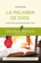  La Palabra de Dios: Poder Para Moldear Nuestras Vidas -- 9 Estudios Para Individuos O Grupos 