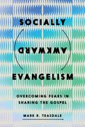  Socially Awkward Evangelism: Overcoming Fears in Sharing the Gospel 