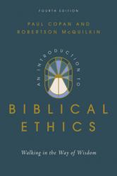  An Introduction to Biblical Ethics: Walking in the Way of Wisdom 