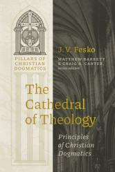  The Cathedral of Theology: Principles of Christian Dogmatics 