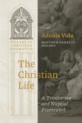  The Christian Life: A Trinitarian and Nuptial Framework 