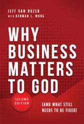  Why Business Matters to God: (And What Still Needs to Be Fixed) 