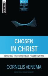  Chosen in Christ: Revisiting the Contours of Predestination 