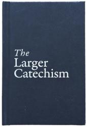  The Larger Catechism 