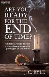  Are You Ready for the End of Time?: Understanding Future Events from Prophetic Passages of the Bible 