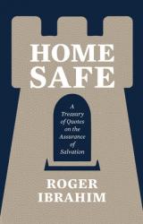  Home Safe: A Treasury of Quotes on the Assurance of Salvation 