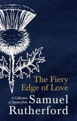  The Fiery Edge of Love: A Collection of Quotes from Samuel Rutherford 