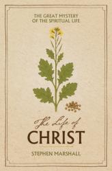  The Life of Christ: The Great Mystery of the Spiritual Life 