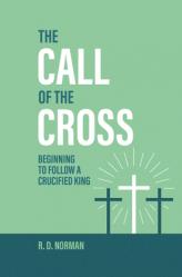  The Call of the Cross: Beginning to Follow a Crucified King 
