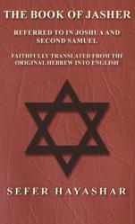  Book of Jasher - Referred to in Joshua and Second Samuel - Faithfully Translated from the Original Hebrew into English 