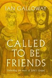  Called to Be Friends: Unlocking the Heart of John\'s Gospel 