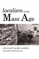  Localism in the Mass Age: A Front Porch Republic Manifesto 