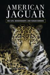  American Jaguar: Big Cats, Biogeography, and Human Borders 