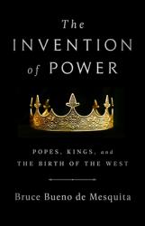  The Invention of Power: Popes, Kings, and the Birth of the West 