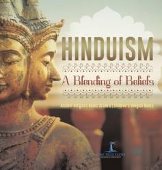  Hinduism A Blending of Beliefs Ancient Religions Books Grade 6 Children\'s Religion Books 