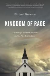  Kingdom of Rage: The Rise of Christian Extremism and the Path Back to Peace 