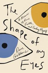  The Shape of My Eyes: A Memoir of Race, Faith, and Finding Myself 