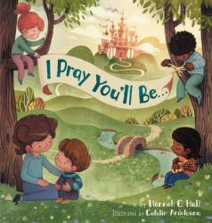  I Pray You\'ll Be . . . 