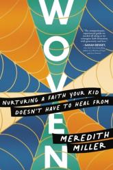  Woven: Nurturing a Faith Your Kid Doesn\'t Have to Heal from 